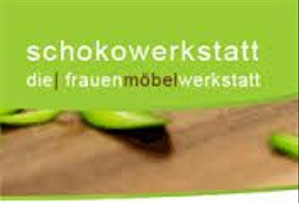 Schokowerkstatt, die Frauenmöbelwerkstatt 